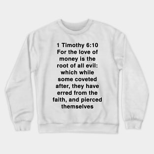 1 Timothy 6:10  King James Version (KJV) Bible Verse Typography Crewneck Sweatshirt